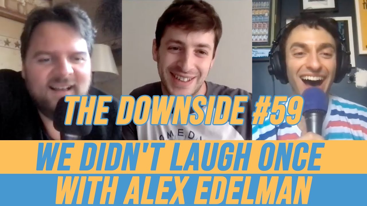We Didn't Laugh Once with Alex Edelman | The Downside #59