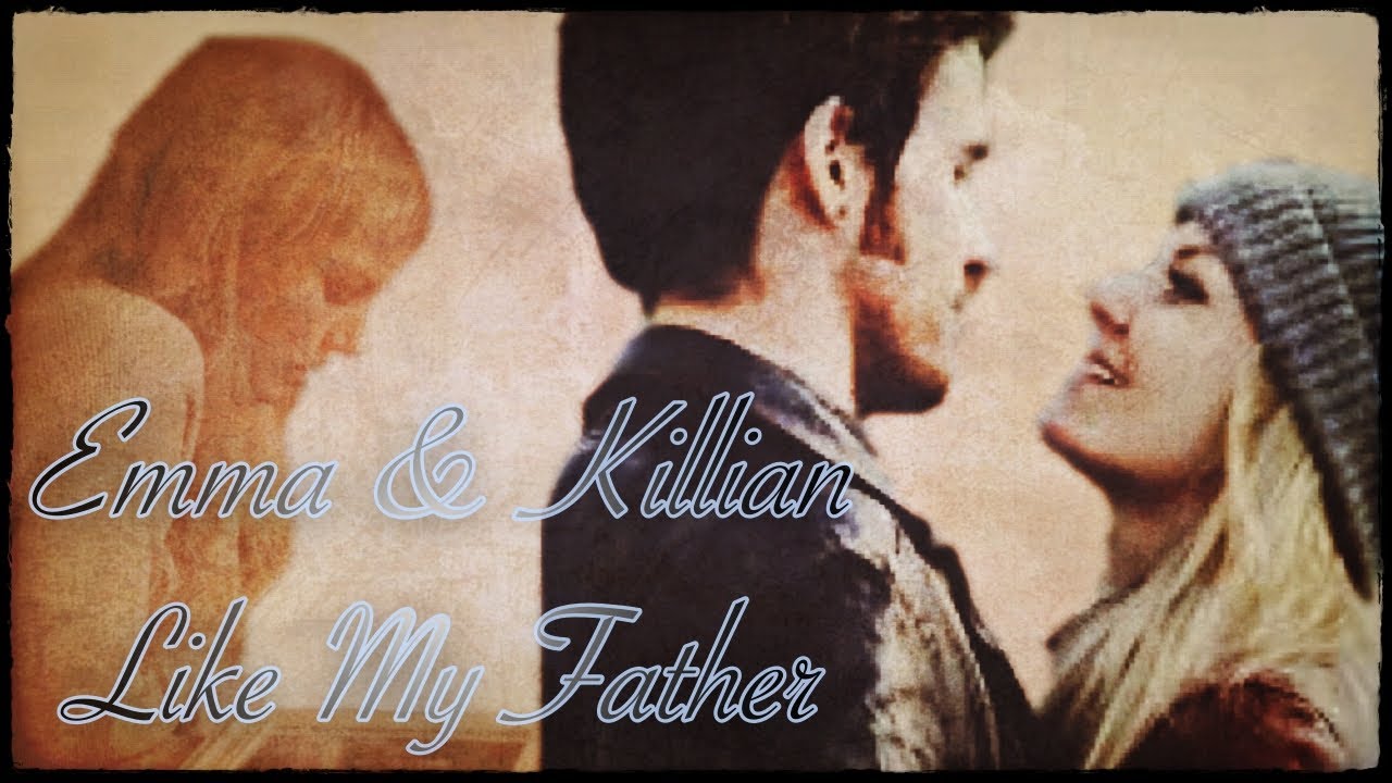 Emma & Killian (OUAT) - Like My Father