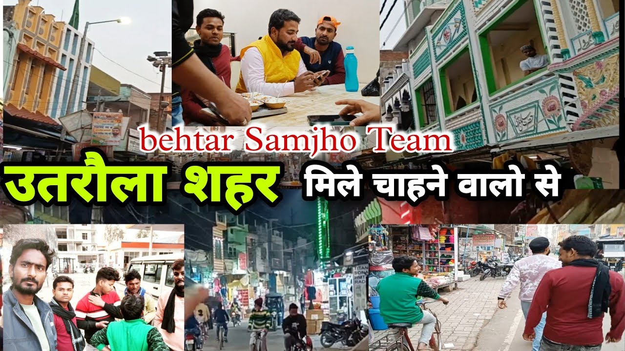behtar samjho team आज मिले उतरौला चाहने वालो से | उतरौला सिटी utraula बाजार