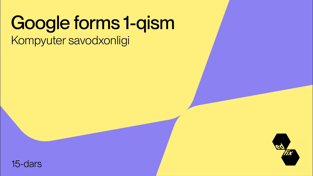15- dars. Google forms 1-qism | Kompyuter savodxonligi darslari