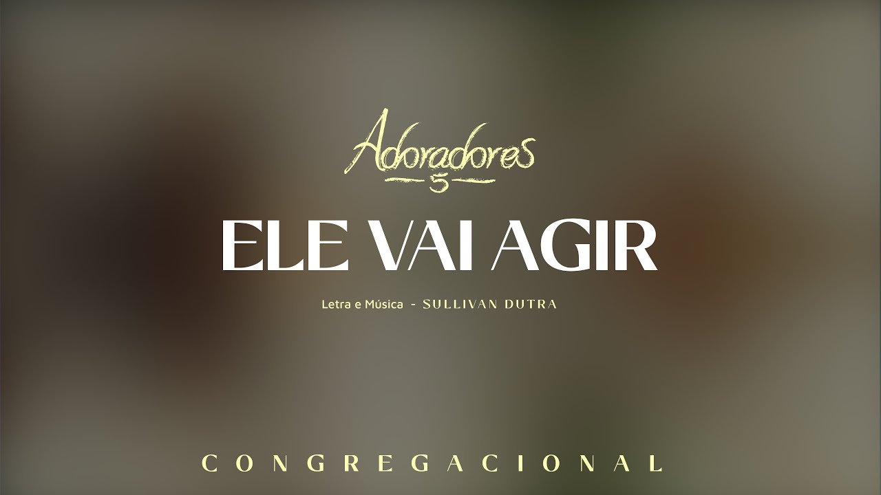 ADORADORES 5 - ELE VAI AGIR (LETRA)