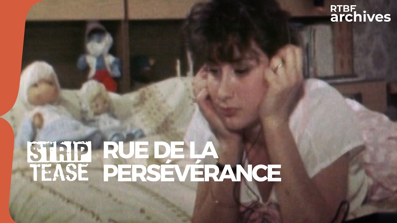 Strip-Tease : rue de la persévérance - RTBF Archives