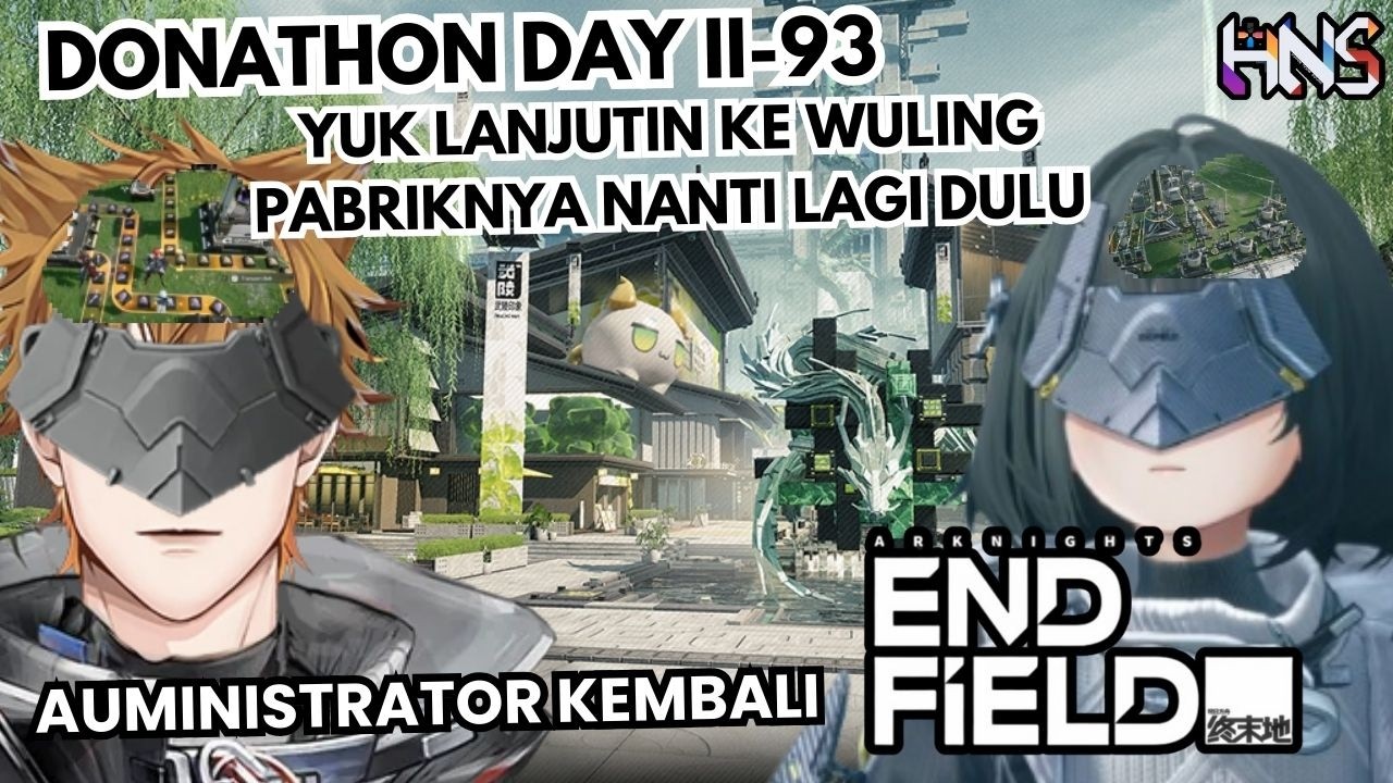 【HNS DONATHON DAY II-93】Auministrator kembali dan kali ini jalan-jalan ke kota baru wuling city