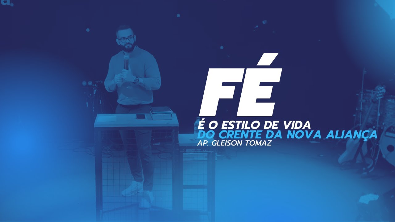 FÉ É O ESTILO DE VIDA DO CRENTE DA NOVA ALIANÇA |  Gleison Tomaz | Somos a Graça |