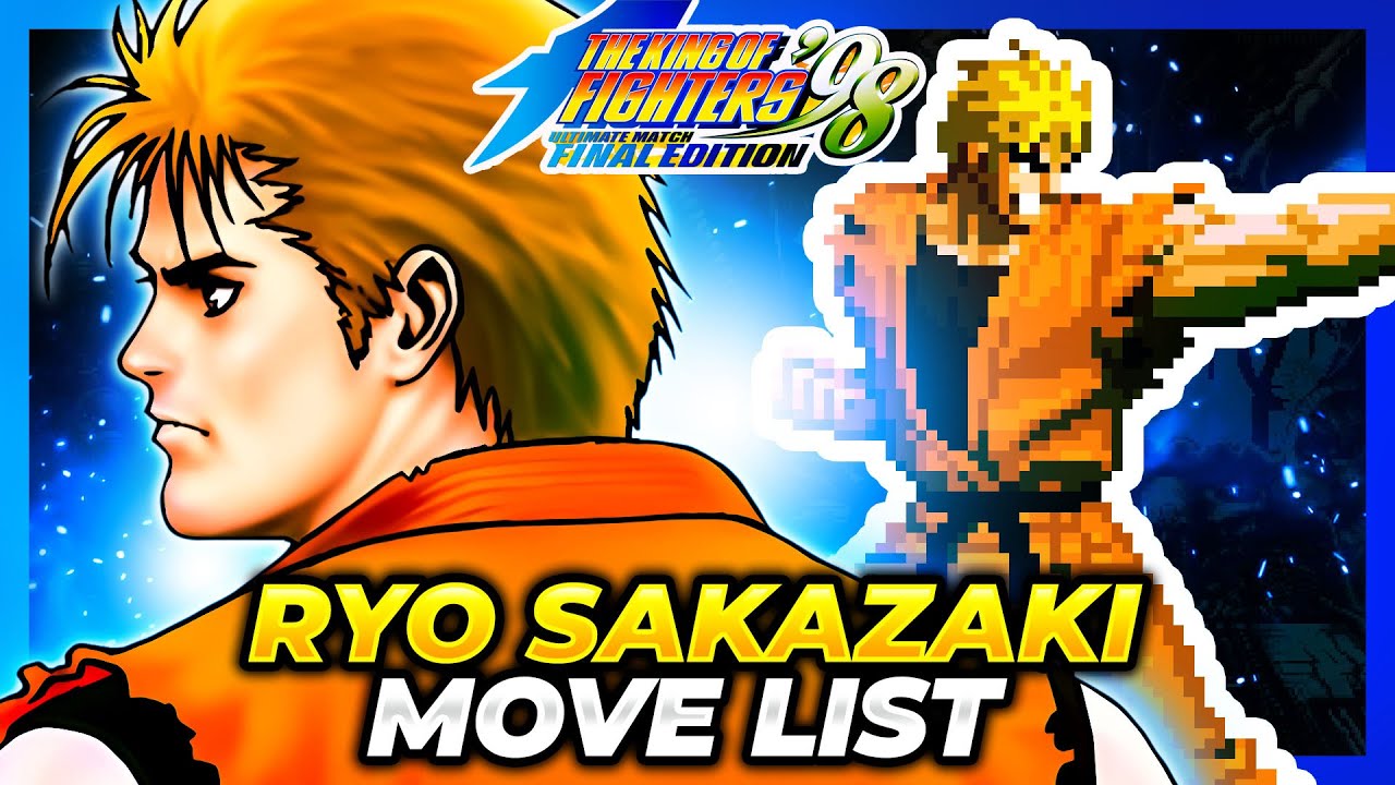 RYO SAKAZAKI MOVE LIST - The King of Fighters '98 Ultimate Match Final Edition (KOF98UMFE)
