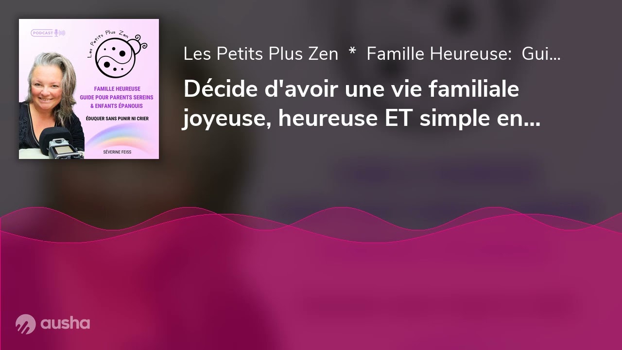 Décide d'avoir une vie familiale joyeuse, heureuse ET simple en 2026 [Replay#93]