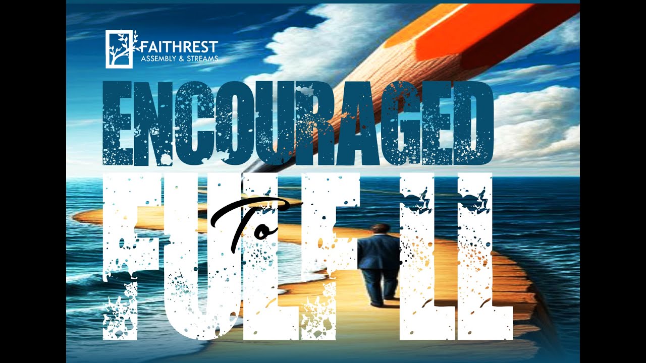 ENCOURAGED TO FULFILL | SUNDAY SERVICE | THE FAITHREST PLACE | PASTOR TAYO ADARE