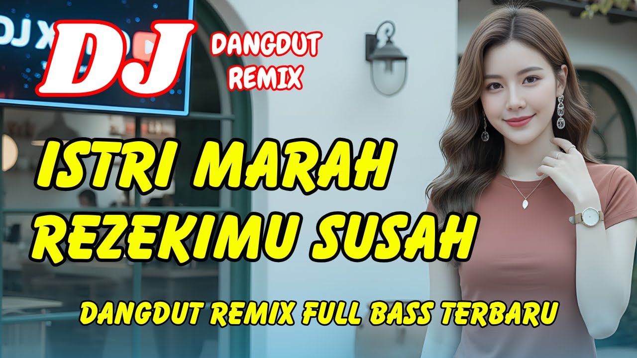 DJ Istri Marah Rezeki Susah 🔥 Dangdut Remix Terbaru 2026 &ndash; Lagu Viral TikTok Full Bass | DJ X PRO