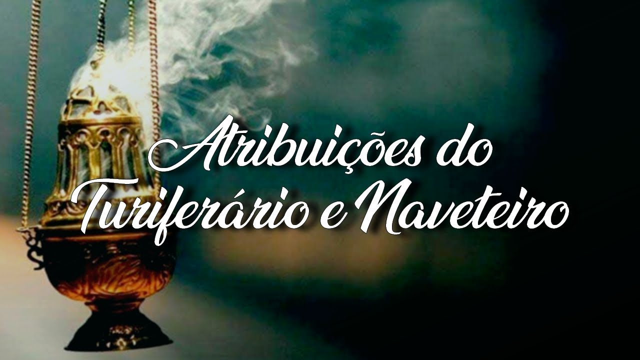 Atribuições do Turiferário e Naveteiro