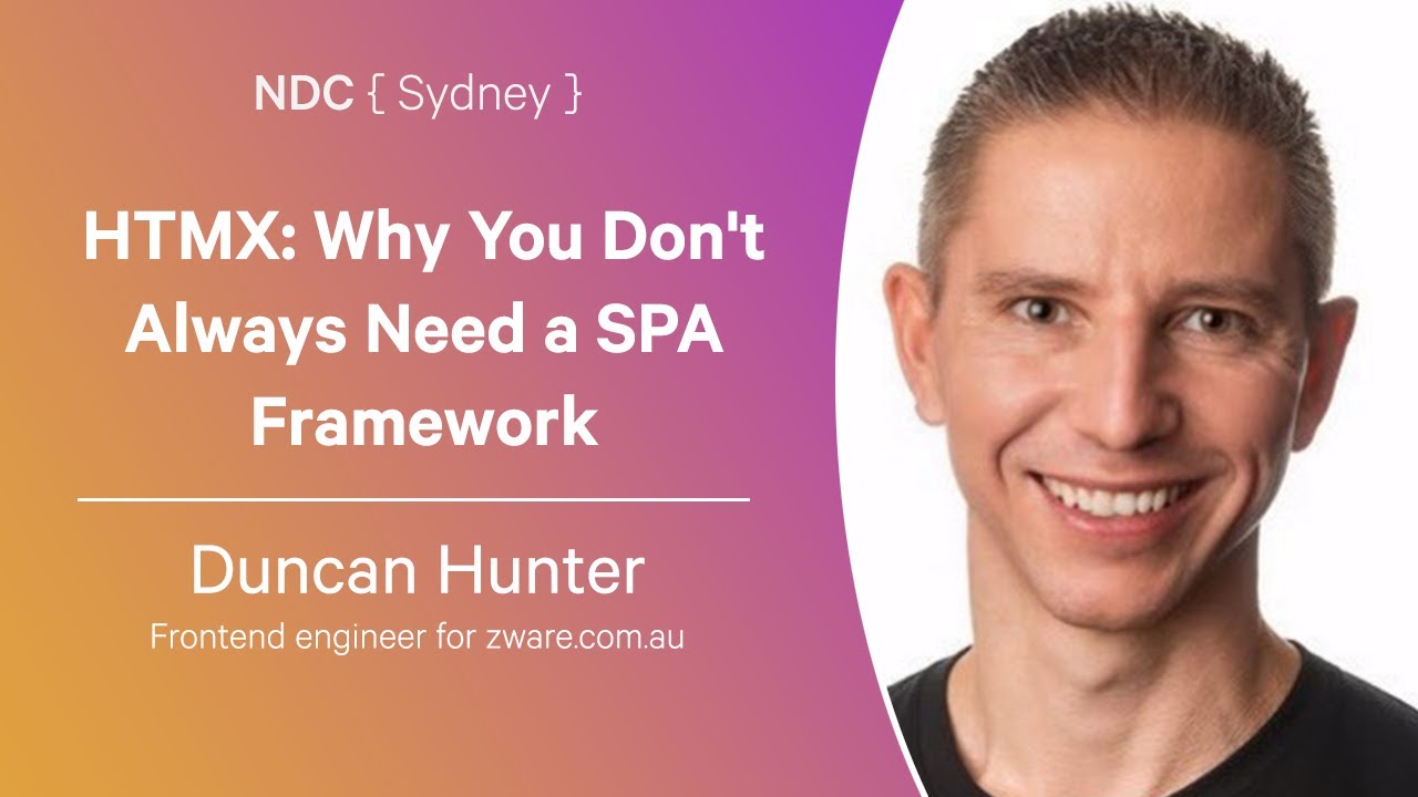 HTMX: Why You Don't Always Need a SPA Framework - Duncan Hunter - NDC Sydney 2024