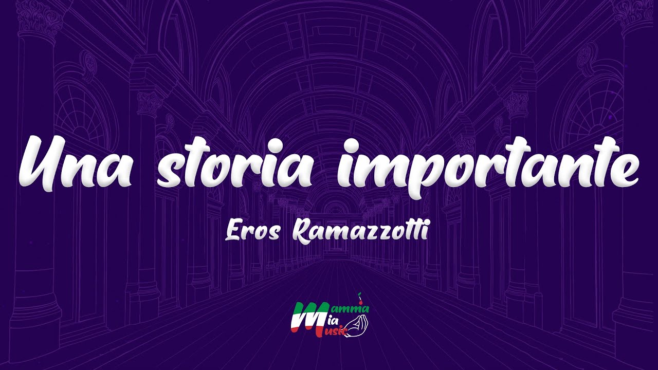Eros Ramazzotti - Una storia importante (Testo / Lyrics)