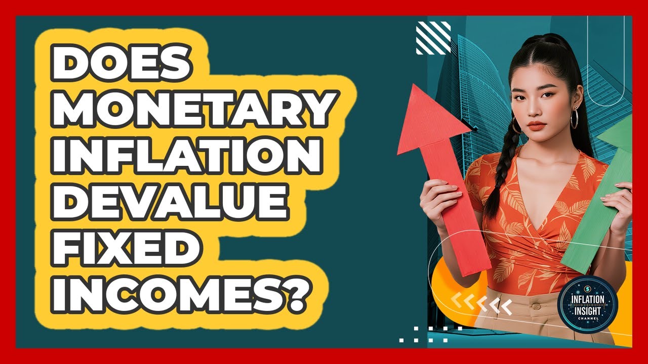 Does Monetary Inflation Devalue Fixed Incomes? - Inflation Insight Channel