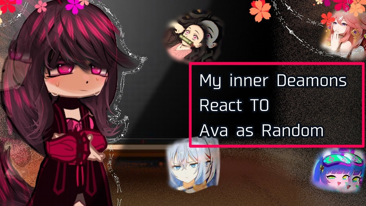 My inner Demons React To Ava as Random |Part 1/?|