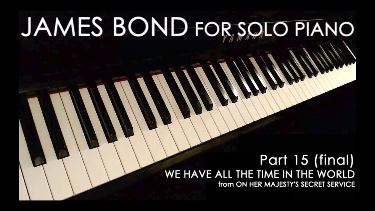 JAMES BOND FOR SOLO PIANO Part Fifteen [We Have All The Time In the World]