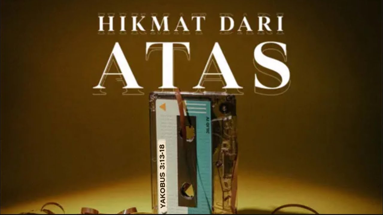 HIKMAT DARI ATAS (Yakubus 3:13-18) - Dkn. Novita Sari