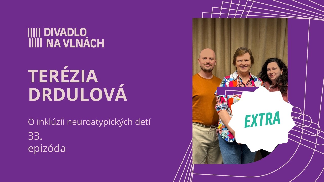 O inklúzii neuroatypických detí s Teréziou Drdulovou | Divadlo na vlnách