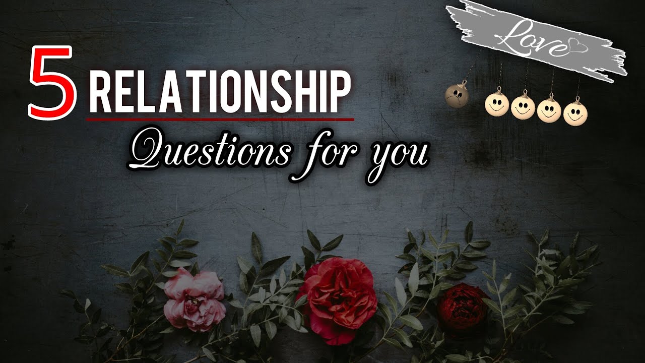 5 Relationship Questions for you |Relationship |Feelings ft. Iwwifa