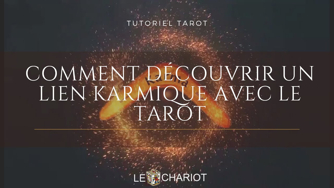 Mod&egrave;le de tirage Tarot -  Comment savoir si tu vis une relation karmique - Apprendre le Tarot
