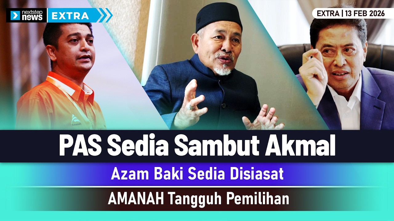 GEMPAR! PAS Sedia Sambut Akmal | Azam Baki Sedia Disiasat | AMANAH Tangguh Pemilihan