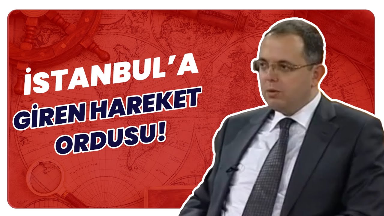 Hareket Ordusu İstanbul&rsquo;a Nasıl Girdi? | Tarihin Arka Odası