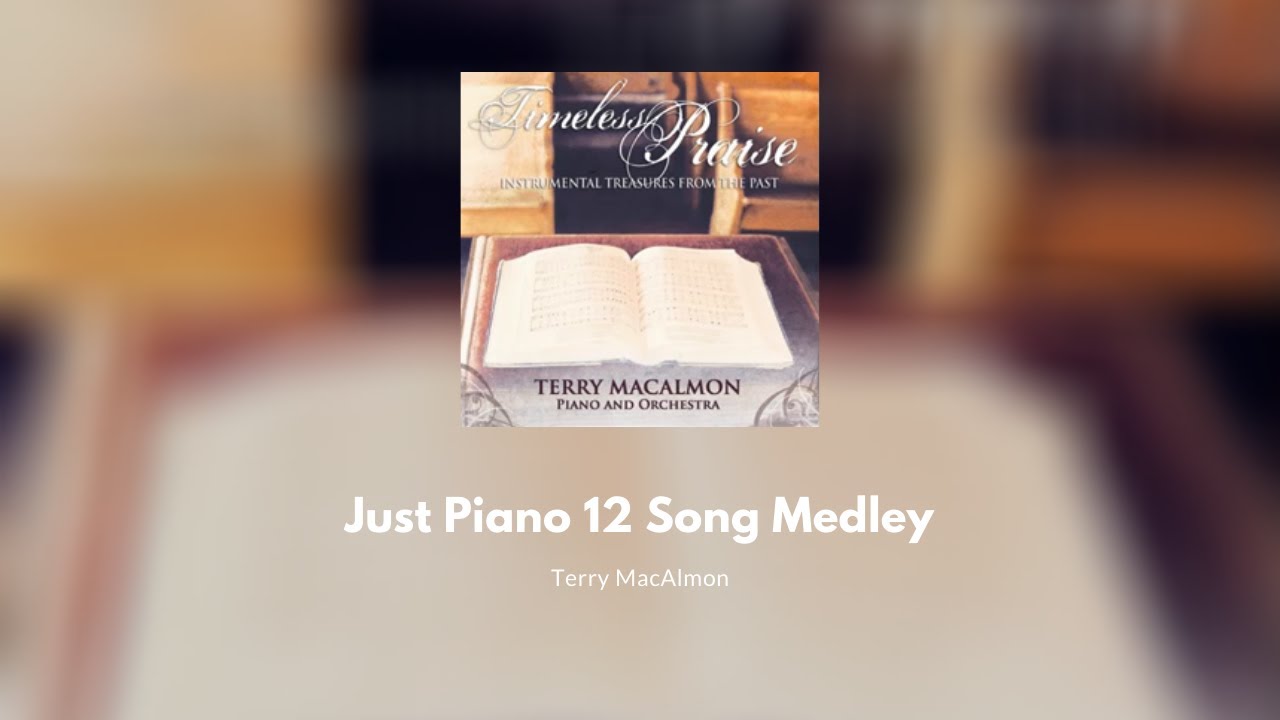 Just Piano 12 Song Medley - Terry MacAlmon