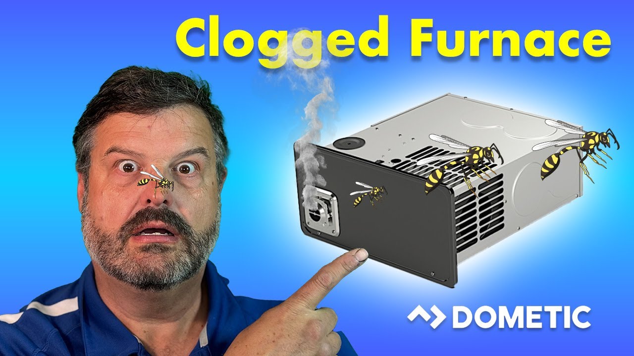 Clogged Dometic RV Furnace: 5 Easy Steps To Evict Dirt Daubers.