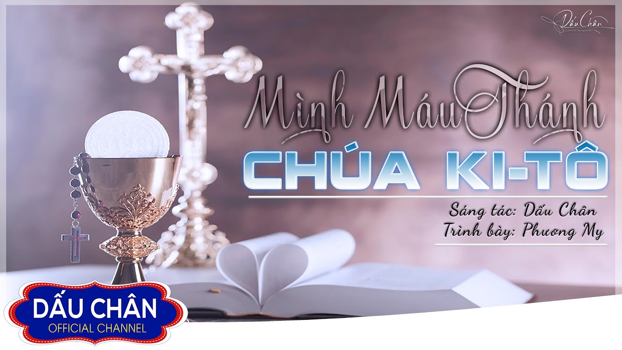 Mình Máu Thánh Chúa Ki-Tô (Sáng tác: Dấu Chân) l Trình bày: Phương My l Nhạc Thánh Ca Dấu Chân l