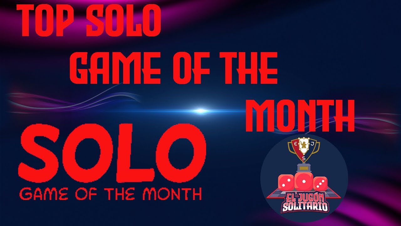 TOP SOLO GAME OF THE MONTH