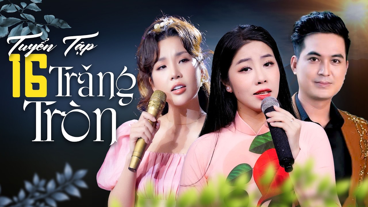 Tuyển Tập Mười Sáu Trăng Tròn || Nhạc Xưa Để Đời Hay Nhất 2026 #nhacxuadedoi #bolero #nhacbolero