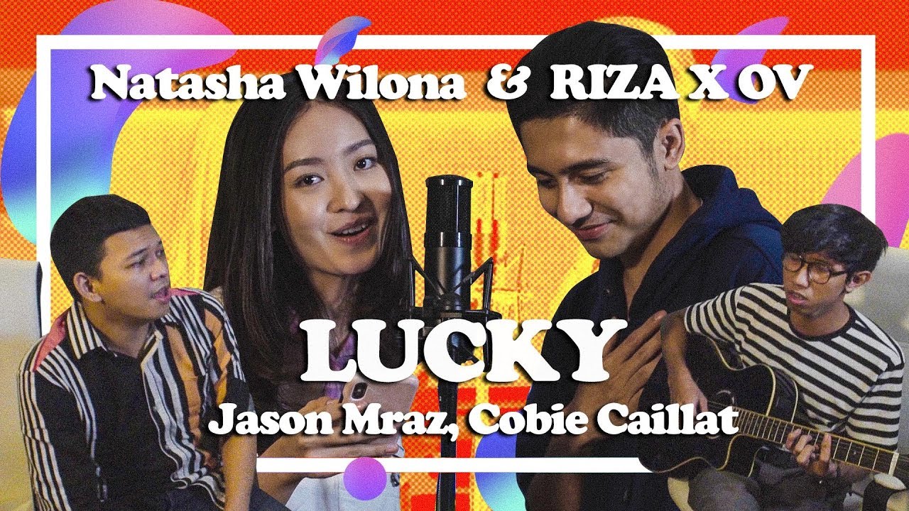 COVER BARENG NATASHA WILONA?? ( lucky - Jason Mraz Ft. Colbie Caillat )