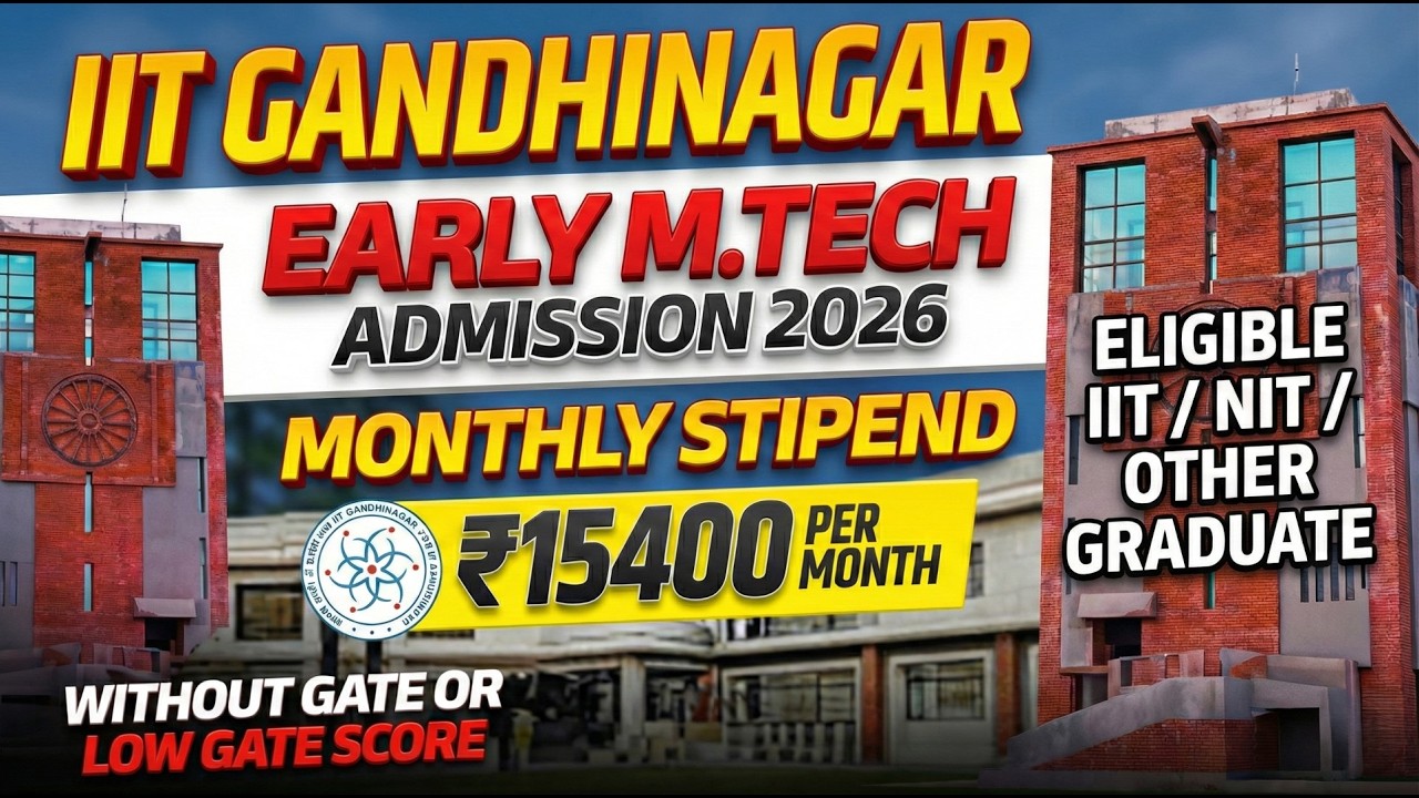 IIT Gandhinagar Early M.Tech Admission 2026 | No GATE Required! ❌ | Stipend ₹15,400/Month 💰