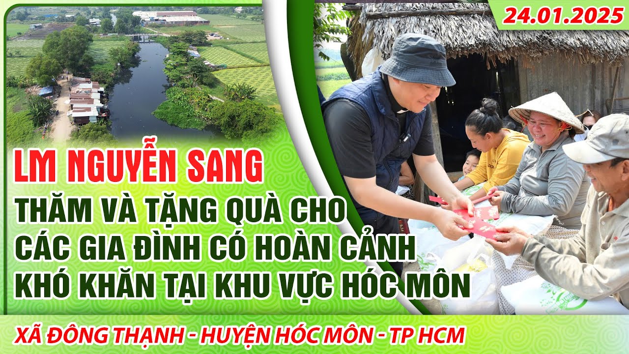 THVNN - LM NGUYỄN SANG | THĂM VÀ TẶNG QUÀ CHO CÁC GIA ĐÌNH KHÓ KHĂN TẠI KHU VỰC HÓC MÔN | 24.1.2025