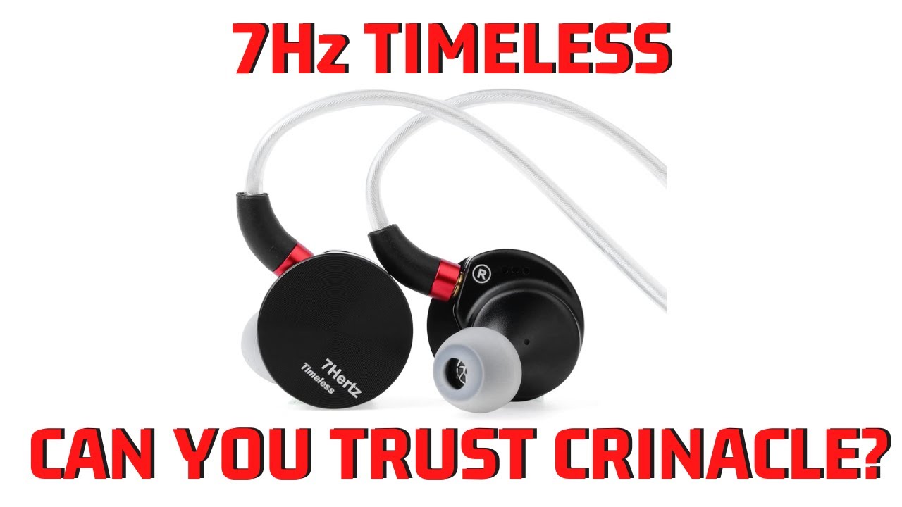 7Hz Timeless Review: Can we trust Crinacle?