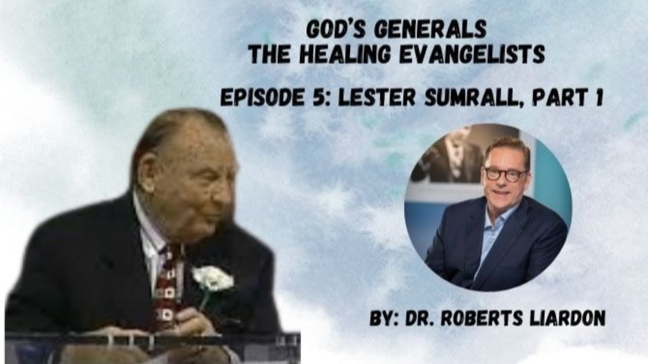 5. The Healing Evangelists: Lester Sumrall, Part 1