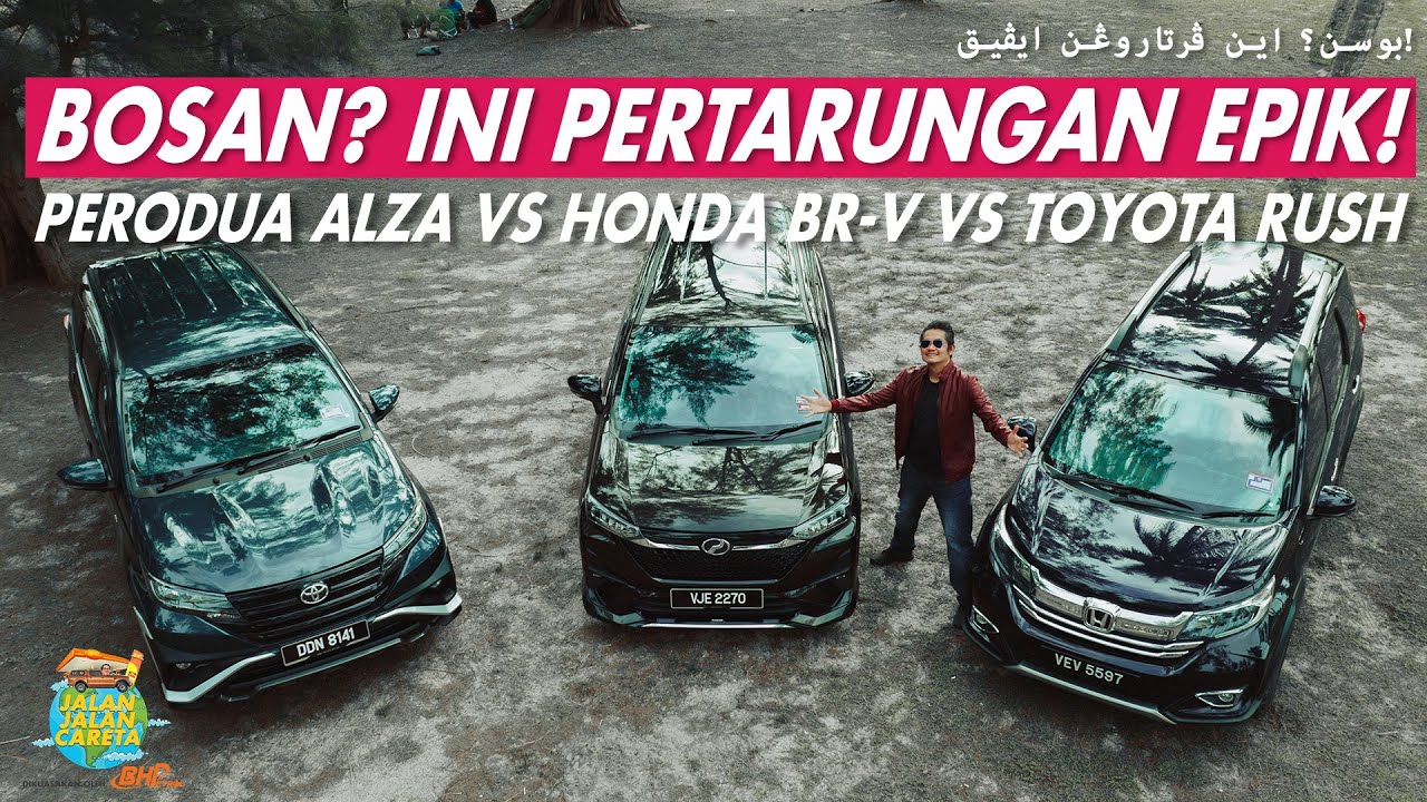 PERODUA ALZA vs HONDA BR-V vs TOYOTA RUSH - BOSAN? INI PERTARUNGAN EPIK!