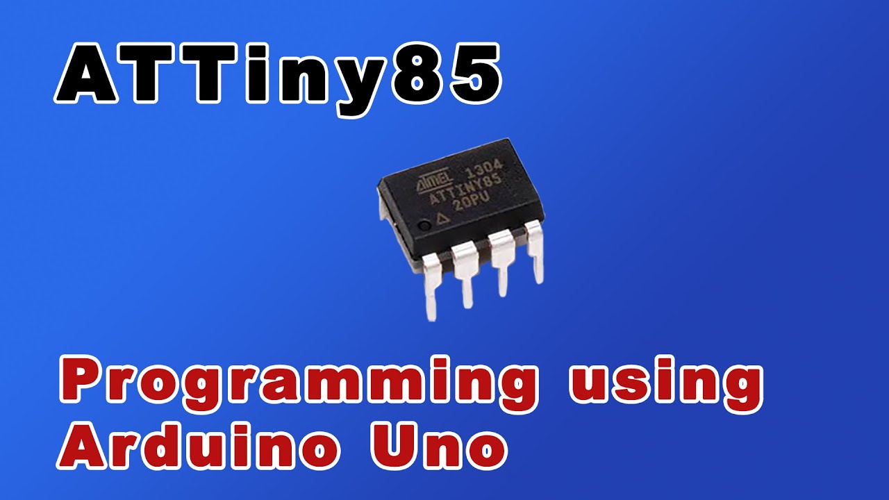 ATTiny85 Program Using Arduino UNO