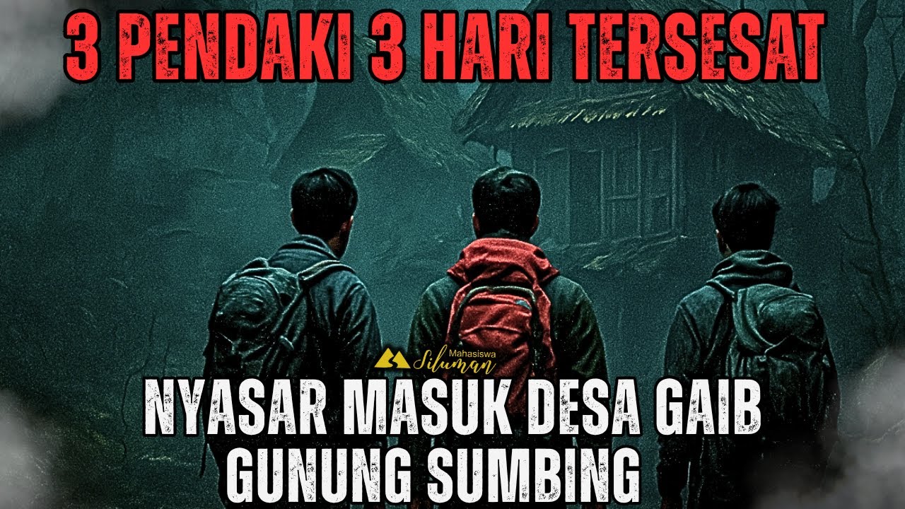 NGERI ! 3 PENDAKI TERSESAT SELAMA 3 HARI MEREKA NYASAR MASUK KE DESA GAIB GUNUNG SUMBING