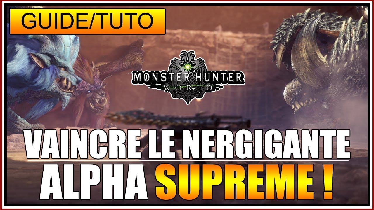 GUIDE/TUTO - COMMENT VAINCRE LE NERGIGANTE ALPHA SUPREME - MH WORLD - FR