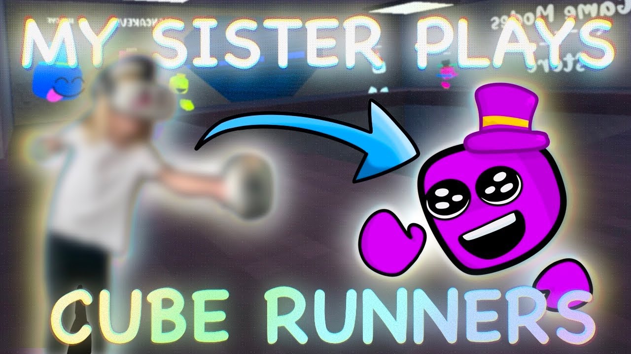My Little Sister Played Cube Runners!