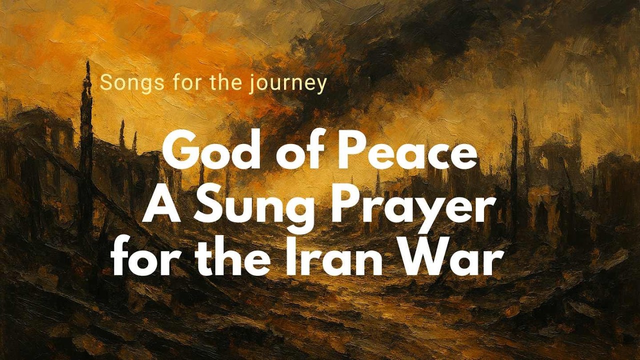 God of Peace   A Sung Prayer  for the Iran War   with lyrics