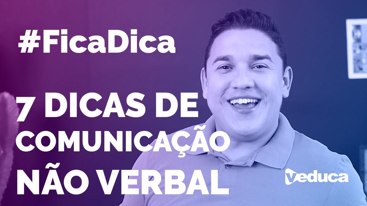 #FicaDica - 7 Dicas de comunica&ccedil;&atilde;o n&atilde;o verbal