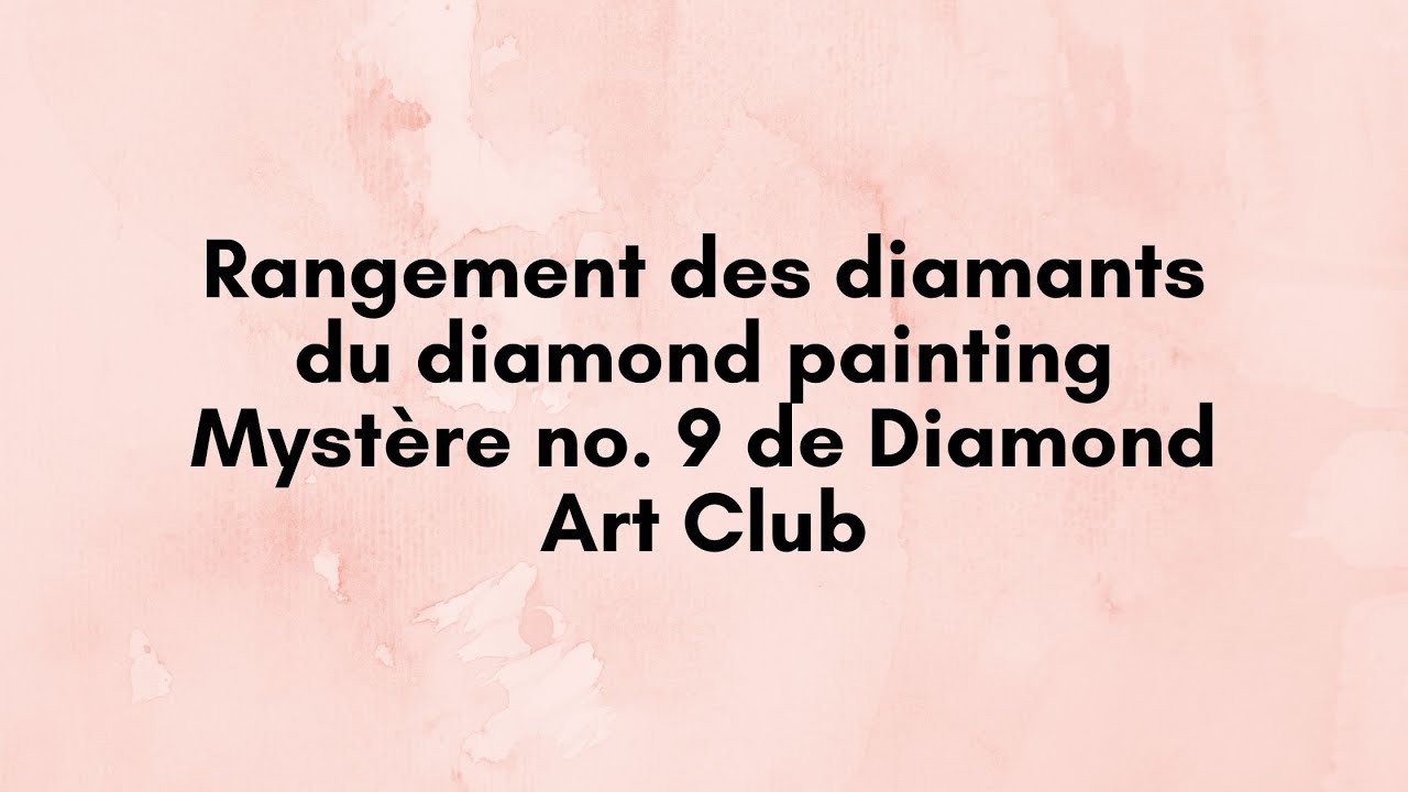 Rangement des diamants du diamond painting Mystère no. 9 de Diamond Art Club