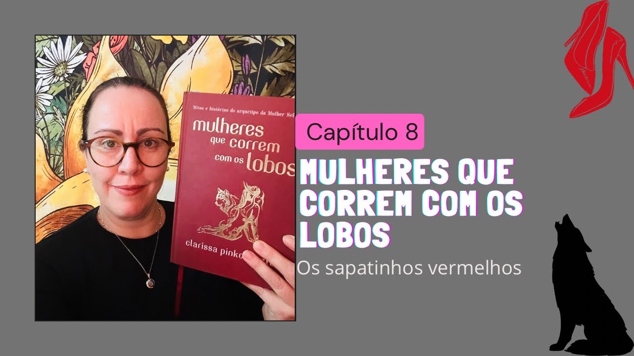 MULHERES QUE CORREM COM OS LOBOS - Cap. 8 Os sapatinhos vermelhos