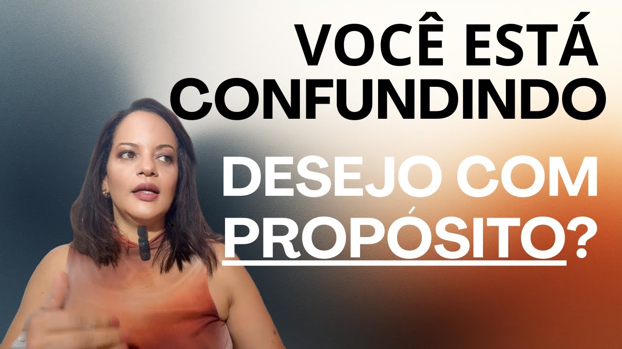 É DESEJO OU PROPÓSITO? COMO IDENTIFICAR A DIFERENÇA?