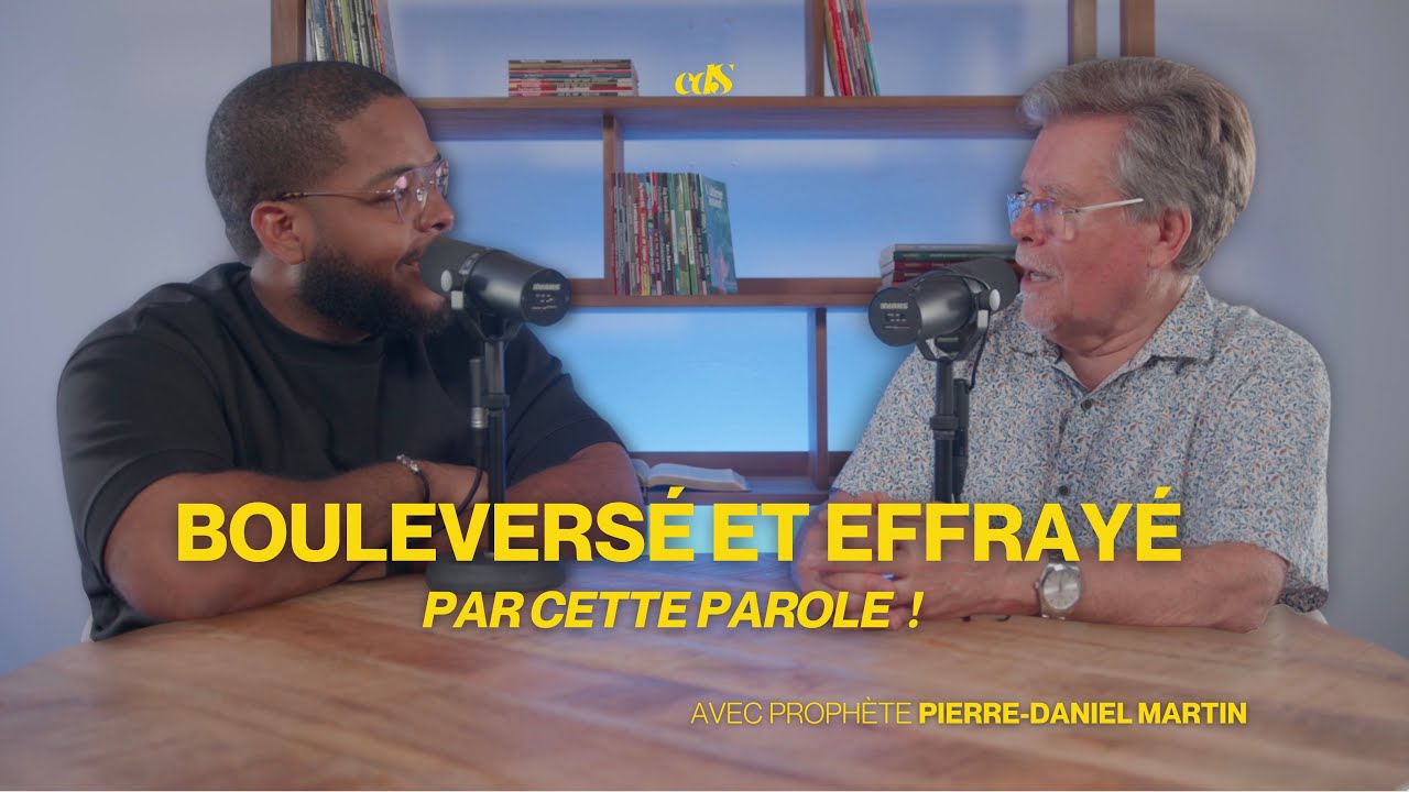 BOULEVERSÉ ET EFFRAYÉ PAR CETTE PAROLE ! I AVEC PROPHÈTE PIERRE-DANIEL MARTIN