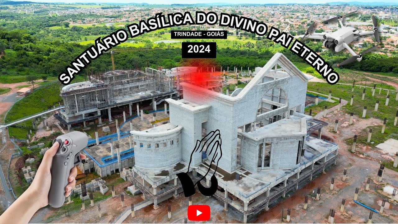 ⛪️ Obras do novo Santu&aacute;rio Bas&iacute;lica do Divino Pai Eterno em Trindade - GO em 2024 - 4K