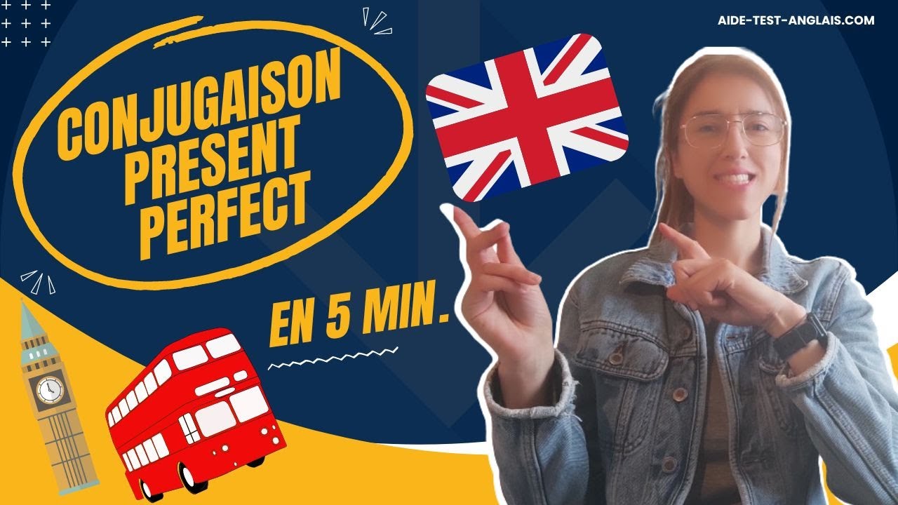 Le présent perfect en anglais en 5 minutes [2/12]