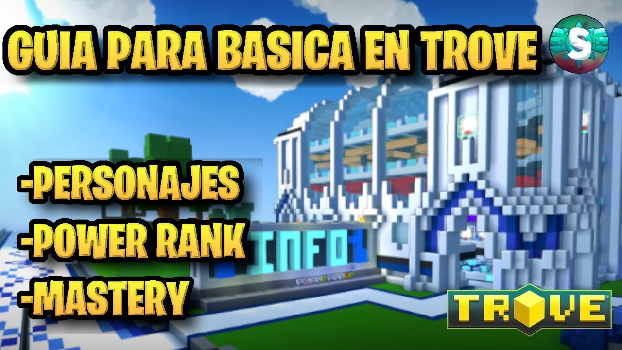 GUIA DE TROVE para PRINCIPIANTES (PERSONAJES, POWER RANK Y MASTERY) ~Trove en Espa&ntilde;ol~