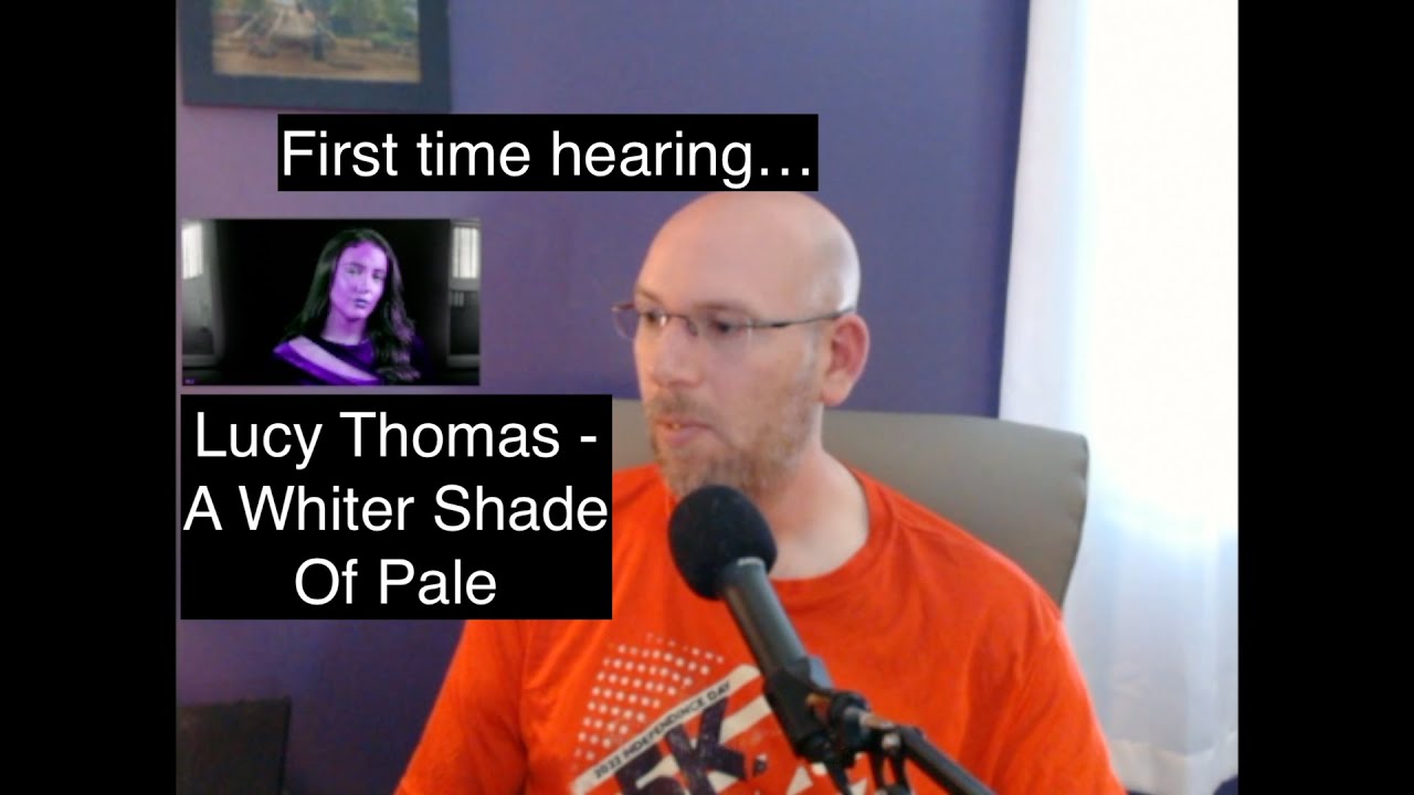 First time hearing... Lucy Thomas - A Whiter Shade Of Pale