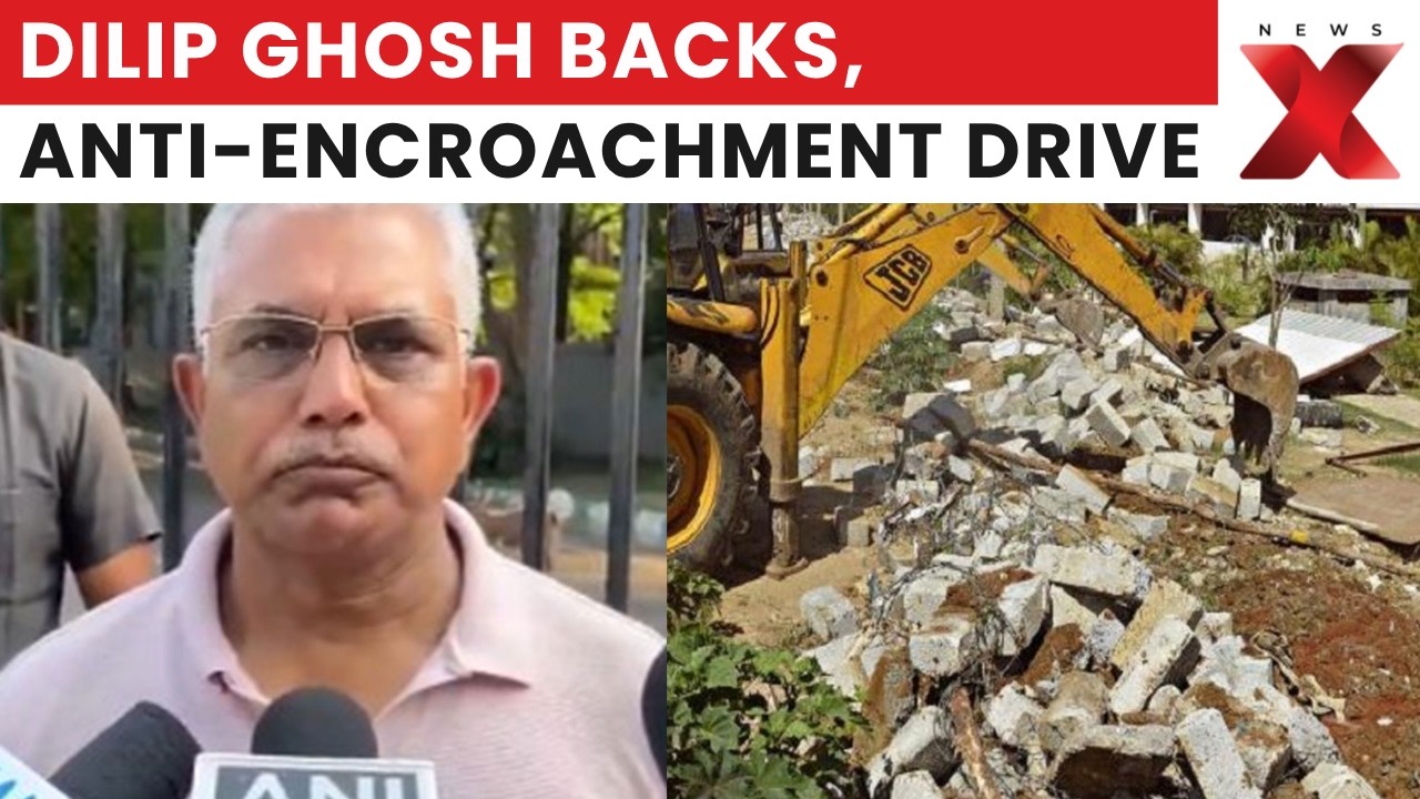 Dilip Ghosh Backs Anti-Encroachment Drive, Says No Tolerance For Encroachment | NewsX